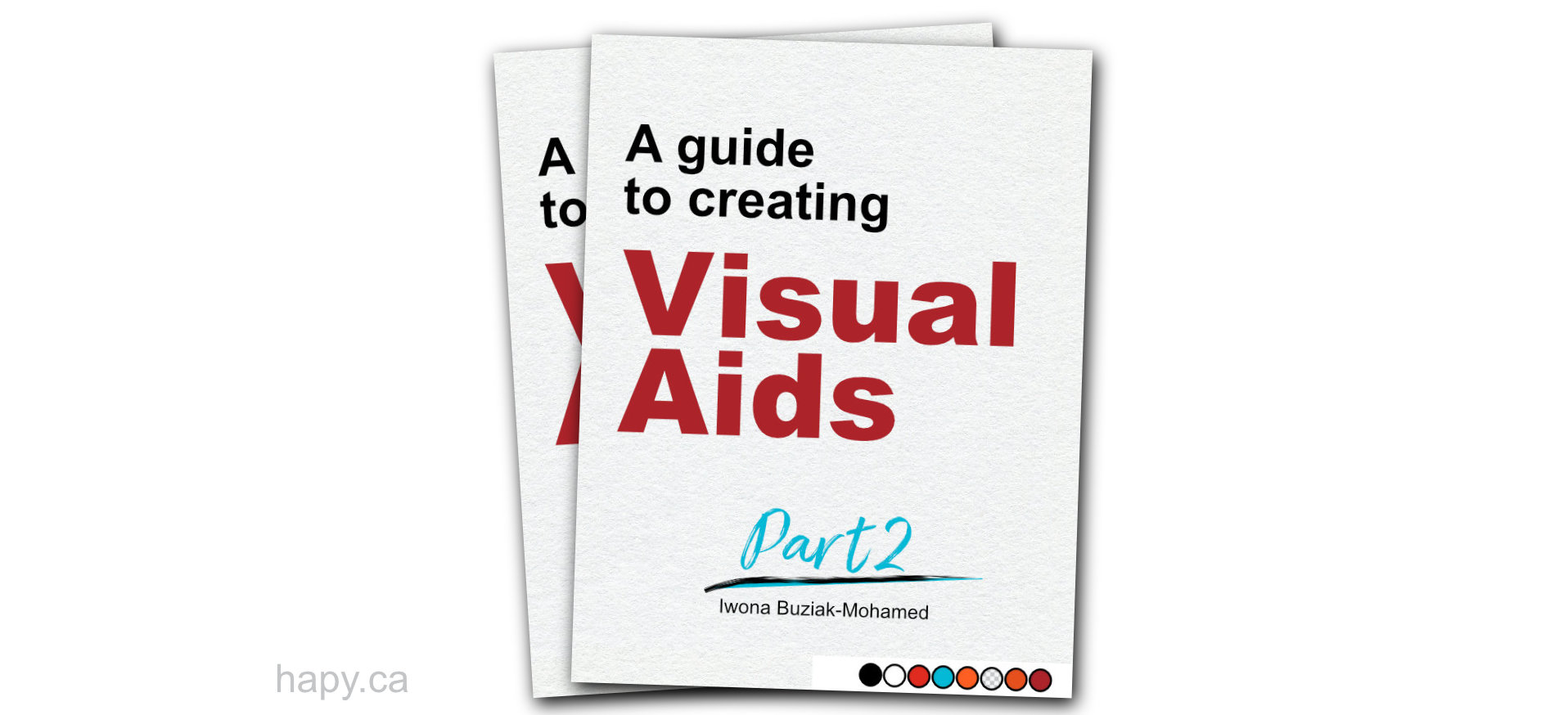 A guide to creating visual aids - hapy.ca - Iwona Buziak-Mohamed